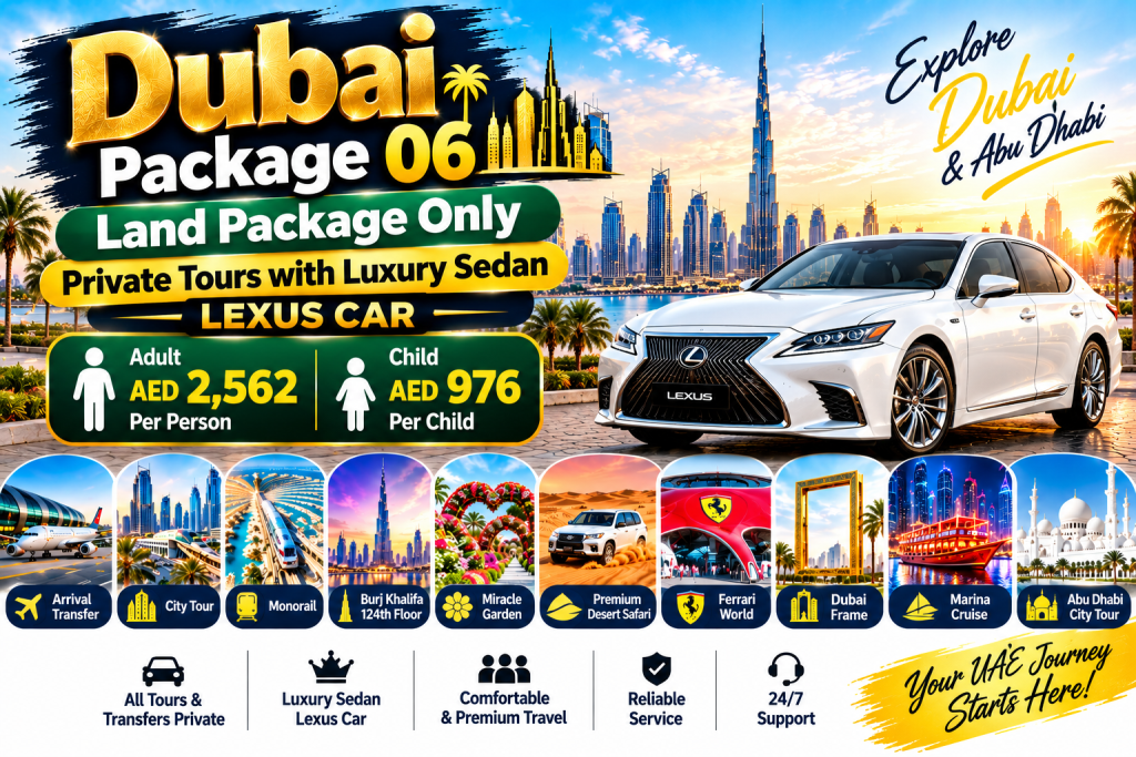 Dubai Package 06- Land Package Only | Private Tours with Luxury Sedan Lexus Car